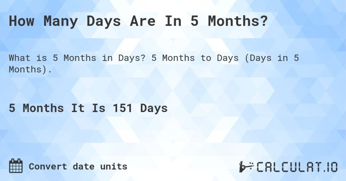 Unlocking The Mystery: How Many Days Is 5 Months